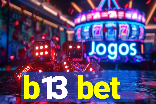b13 bet